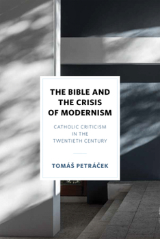 Hardcover The Bible and the Crisis of Modernism: Catholic Criticism in the Twentieth Century Book