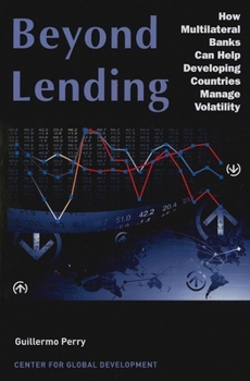 Paperback Beyond Lending: How Multilateral Banks Can Help Developing Countries Manage Volatility Book