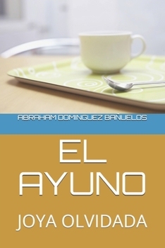 Paperback El Ayuno: Joya Olvidada [Spanish] Book