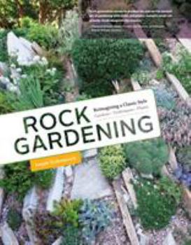 Hardcover Rock Gardening: Reimagining a Classic Style Book