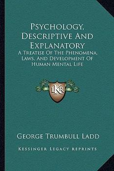 Paperback Psychology, Descriptive And Explanatory: A Treatise Of The Phenomena, Laws, And Development Of Human Mental Life Book