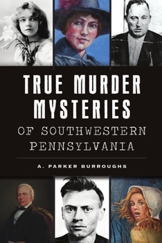 Paperback True Murder Mysteries of Southwestern Pennsylvania Book