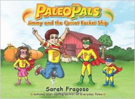 Paperback Paleo Pals: Jimmy and the Carrot Rocket Ship Book