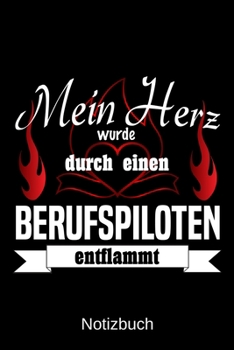 Mein Herz wurde durch einen Berufspiloten entflammt: A5 Notizbuch | Liniert 120 Seiten | Geschenk/Geschenkidee zum Geburtstag | Weihnachten | Ostern | Vatertag | Muttertag | Namenstag (German Edition)