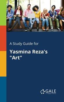 Paperback A Study Guide for Yasmina Reza's "Art" Book