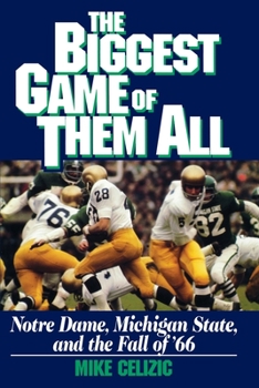 Paperback Biggest Game of Them All: Notre Dame, Michigan Sta Book