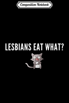 Paperback Composition Notebook: Lesbians Eat What Funny Cat Humor Journal/Notebook Blank Lined Ruled 6x9 100 Pages Book