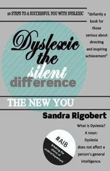 Paperback Dyslexic the Silent Difference: Even you can have a life that counts Book