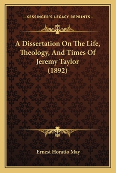 Paperback A Dissertation On The Life, Theology, And Times Of Jeremy Taylor (1892) Book