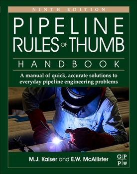 Paperback Pipeline Rules of Thumb Handbook: A Manual of Quick, Accurate Solutions to Everyday Pipeline Engineering Problems Book