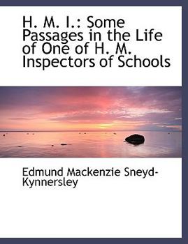 Paperback H. M. I.: Some Passages in the Life of One of H. M. Inspectors of Schools (Large Print Edition) [Large Print] Book