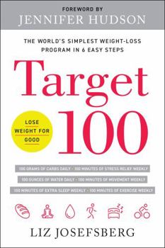 Hardcover Target 100: The World's Simplest Weight-Loss Program in 6 Easy Steps Book