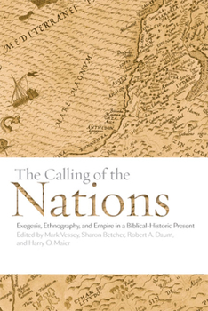 Hardcover The Calling of the Nations: Exegesis, Ethnography, and Empire in a Biblical-Historic Present Book