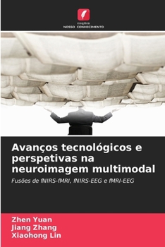 Avanços tecnológicos e perspetivas na neuroimagem multimodal (Portuguese Edition)