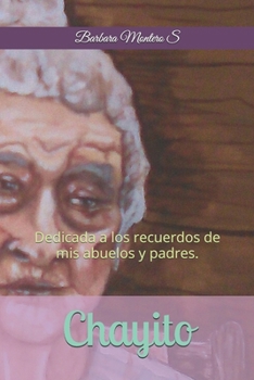 Paperback Chayito: Dedicada a los recuerdos de mis abuelos y padres. [Spanish] Book