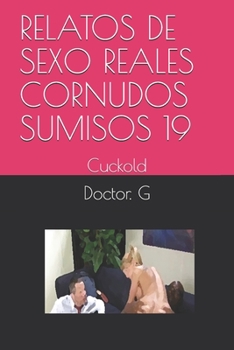 Paperback Relatos de Sexo Reales Cornudos Sumisos 19: Cuckold [Spanish] Book