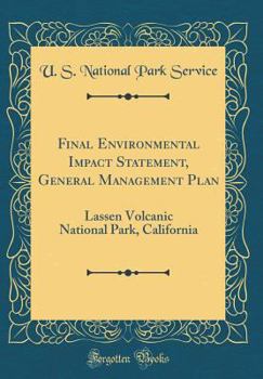 Hardcover Final Environmental Impact Statement, General Management Plan: Lassen Volcanic National Park, California (Classic Reprint) Book
