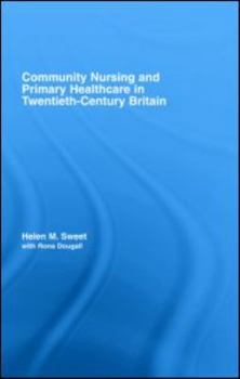 Hardcover Community Nursing and Primary Healthcare in Twentieth-Century Britain Book