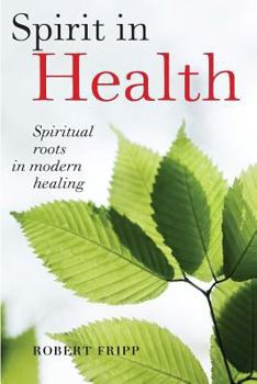 Paperback Spirit in Health: Spiritual roots in modern healing, or Social and medical sciences enlist ancient mind-body healing techniques Book