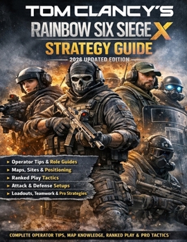 Paperback Tom Clancy's Rainbow Six Siege X: Strategy Guide - 2026 Updated Edition Complete Operator Tips, Map Knowledge, Ranked Play, Team Tactics, Loadouts & P Book