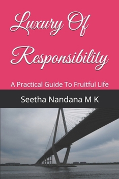 Paperback Luxury Of Responsibility: A Practical Guide To Fruitful Life Book