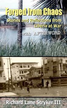 Paperback Forged from Chaos: Stories and Reflections from Liberia at War Book