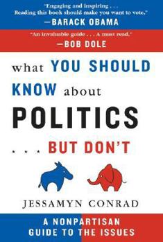 Paperback What You Should Know about Politics... But Don't: A Nonpartisan Guide to the Issues Book