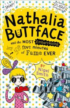 Nathalia Buttface and the Most Embarrassing Five Minutes of Fame Ever - Book #3 of the Nathalia Buttface