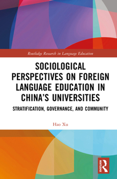 Hardcover Sociological Perspectives on Foreign Language Education in China's Universities: Stratification, Governance, and Community Book
