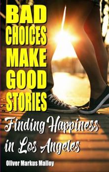 Paperback Bad Choices Make Good Stories: Finding Happiness in Los Angeles Book