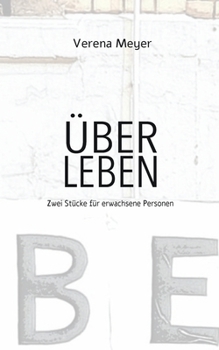 Paperback Über Leben: Zwei Stücke für erwachsene Personen [German] Book