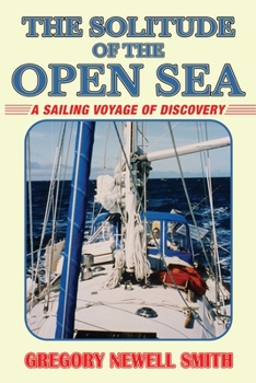 Paperback The Solitude of the Open Sea: A Sailing Voyage of Discovery Book