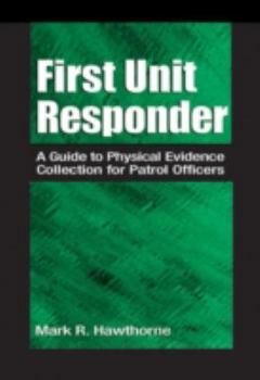 Paperback First Unit Responder: A Guide to Physical Evidence Collection for Patrol Officers Book