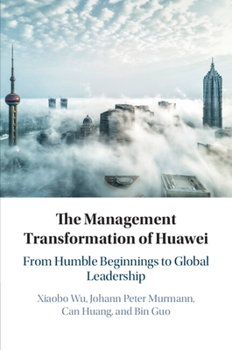 Paperback The Management Transformation of Huawei: From Humble Beginnings to Global Leadership Book