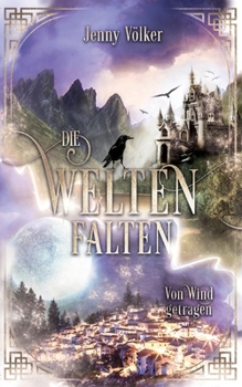 Die Weltenfalten - Von Wind getragen: Band 2 der Hexen Urban Fantasy Trilogie (German Edition) - Book #2 of the Die Weltenfalten