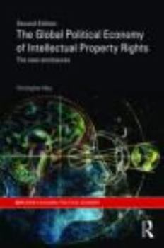 Paperback The Global Political Economy of Intellectual Property Rights, 2nd ed: The New Enclosures Book