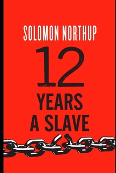 Paperback Twelve Years a Slave By Solomon Northup "Annotated" (A true Story) Book