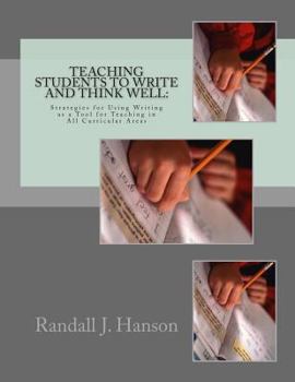 Paperback Teaching Students to Write and Think Well: : Strategies for Using Writing as a Tool for Teaching in All Curricular Areas Book