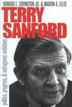 Hardcover Terry Sanford: Politics, Progress, and Outrageous Ambitions Book