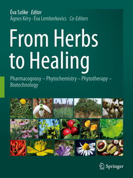 Paperback From Herbs to Healing: Pharmacognosy - Phytochemistry - Phytotherapy - Biotechnology Book
