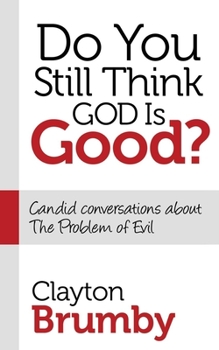 Paperback Do You Still Think God Is Good?: Candid Conversations about the Problem of Evil Book