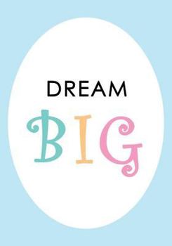 Dream Big: Notebook (Composition Book, Journal) (7 x 10 Large) 110 Page Weekly Monthly Planner with To-Do Lists ] Inspirational Q