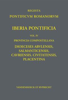Hardcover Iberia Pontificia. Vol. IV: Provincia Compostellana: Dioeceses Abulensis, Salmanticensis, Cauriensis, Civitatensis, Placentina [German] Book