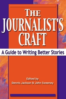 Paperback The Journalist's Craft: A Guide to Writing Better Stories Book