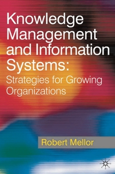 Paperback Knowledge Management and Information Systems: Strategies for Growing Organizations Book