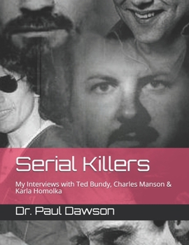 Paperback Serial Killers: My Interviews with Ted Bundy, Charles Manson & Karla Homolka Book