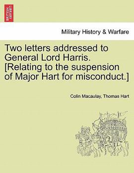 Two letters addressed to General Lord Harris. [Relating to the suspension of Major Hart for misconduct.]