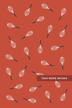 Paperback Take More Whisks: 6x9, 120 page, Dot Grid Notebook, Journal, Composition Notebook, Sketch Pad, Bullet Journal, Lettering Book, Work Book