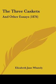 Paperback The Three Caskets: And Other Essays (1876) Book