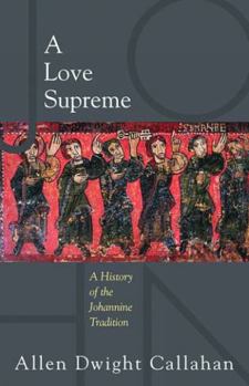Paperback A Love Supreme: A History of the Johannine Tradition Book